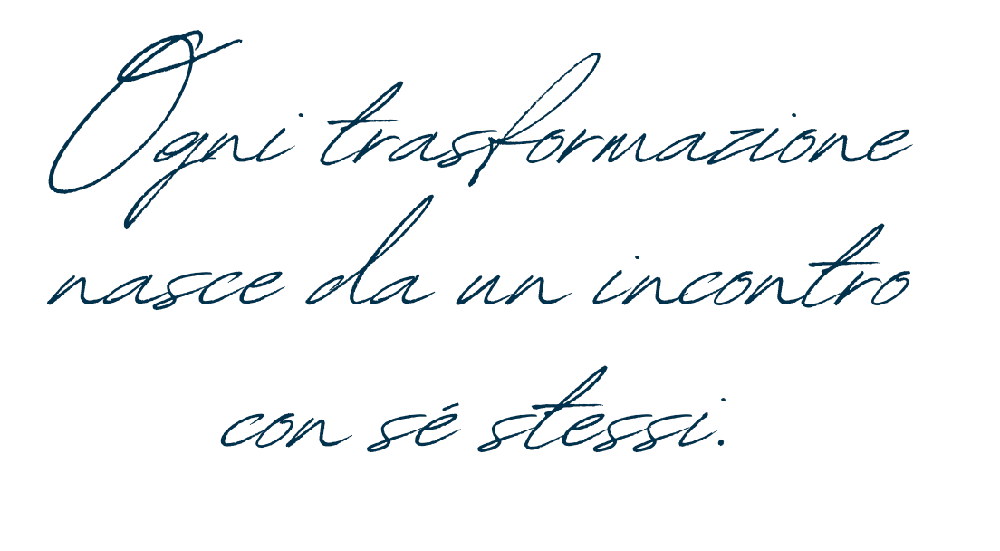 Ogni trasformazione nasce da un incontro con sé stessi